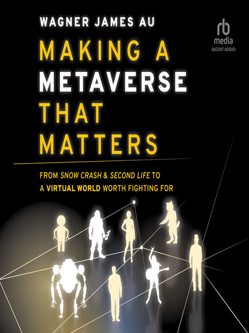 Title details for Making a Metaverse That Matters by Wagner James Au - Available